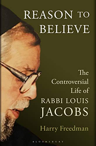 Reason to Believe: The Controversial Life of Rabbi Louis Jacobs
