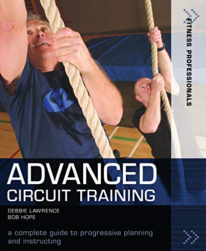Advanced Circuit Training: A Complete Guide to Progressive Planning and Instructing (Fitness Professionals)