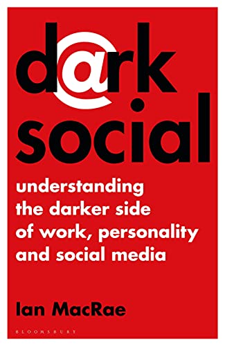 Dark Social: Understanding the Darker Side of Work, Personality and Social Media