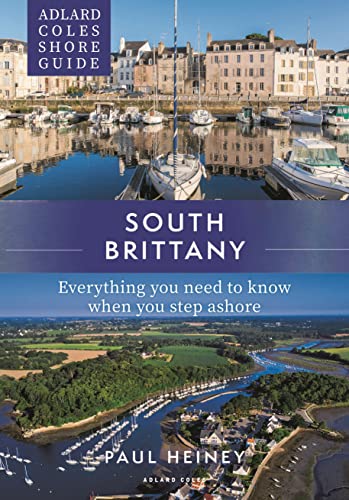 South Brittany: Everything You Need to Know When You Step Ashore (Adlard Coles Shore Guide)