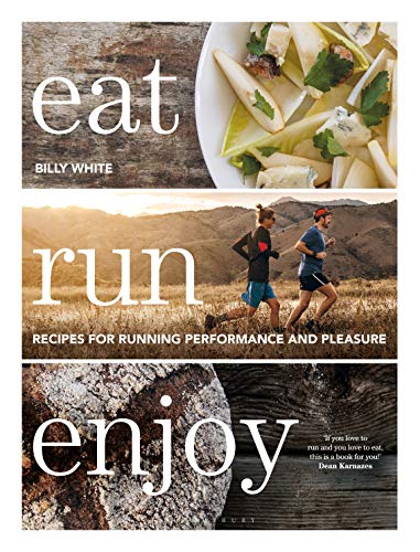 Eat Run Enjoy: Recipes for Running Performance and Pleasure