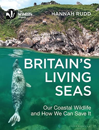 Britain's Living Seas: Our Coastal Wildlife and How We Can Save It (The Wildlife Trusts)