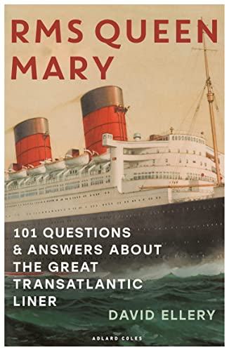 RMS Queen Mary: 101 Questions and Answers About the Great Transatlantic Liner