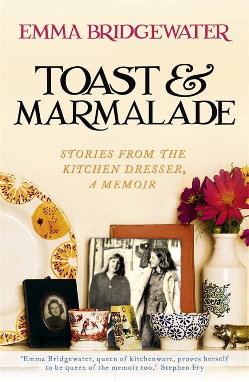 Toast & Marmalade: Stories From the Kitchen Dresser: A Memoir