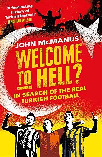 Welcome to Hell?  In Search of the Real Turkish Football