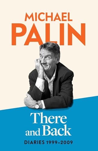 There and Back: Diaries 1999-2009 (Volume 4)