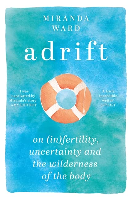 Adrift: On (In)Fertility, Uncertainty and the Wilderness of the Body