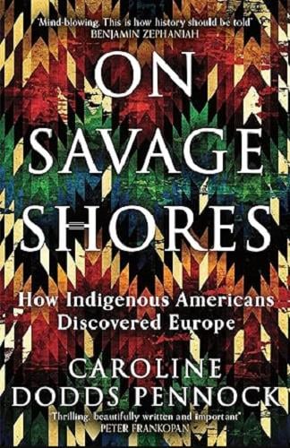 On Savage Shores: How Indigenous Americans Discovered Europe