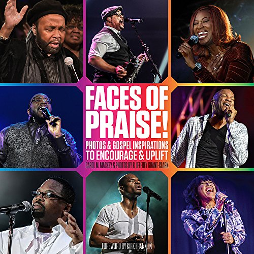Faces of Praise! Photos and Gospel Inspirations to Encourage and Uplift