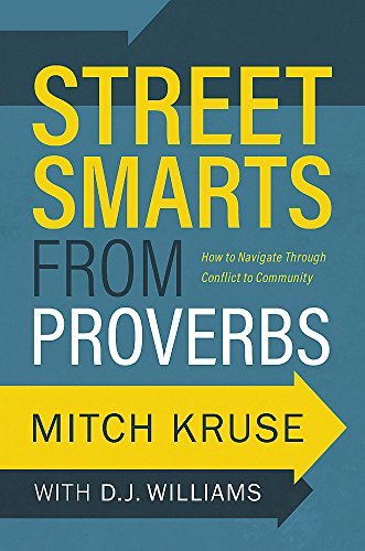 Street Smarts From Proverbs: How to Navigate Through Conflict to Community