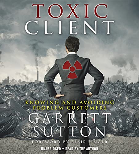 Toxic Client: Knowing and Avoiding Problem Customers