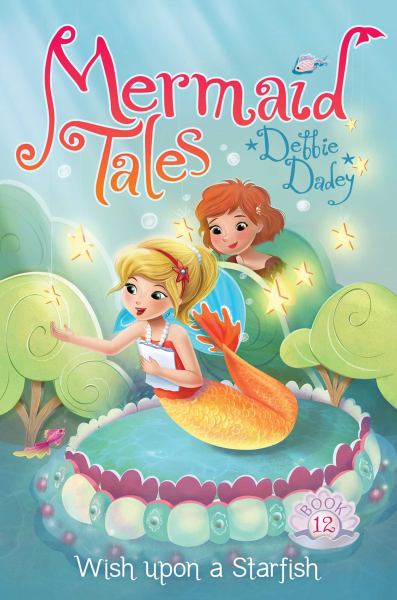Wish upon a Starfish (Mermaid Tales, Bk. 12)
