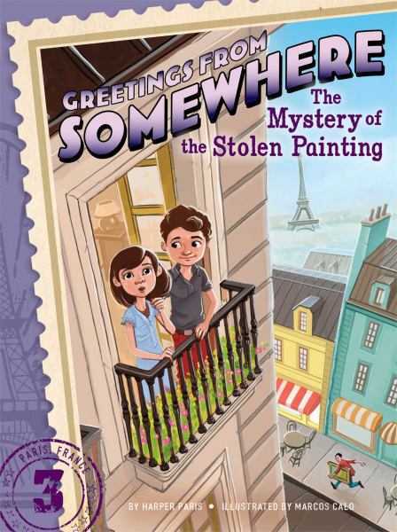 The Mystery of the Stolen Painting (Greetings from Somewhere, Bk. 3)