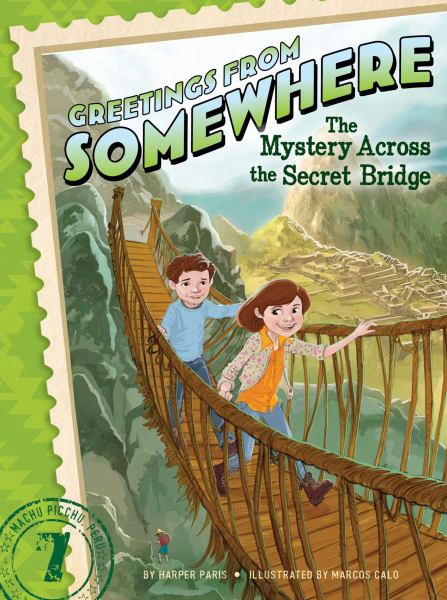 The Mystery Across the Secret Bridge (Greetings From Somewhere, Bk. 7)