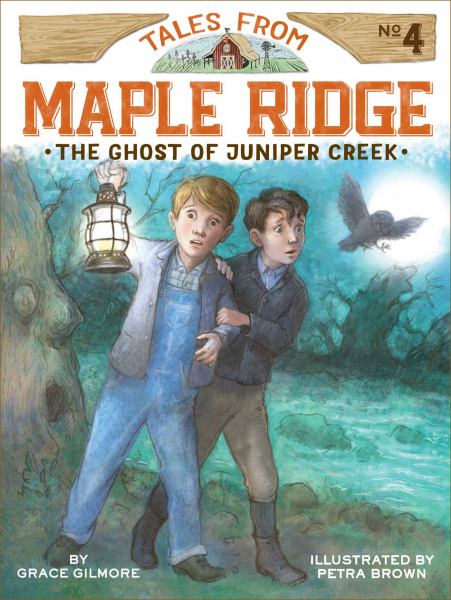 The Ghost of Juniper Creek (Tales from Maple Ridge, Bk. 4)