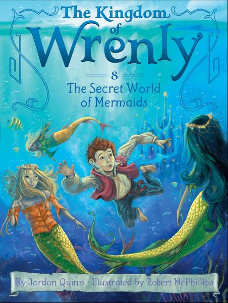 The Secret World of Mermaids (The Kingdom of Wrenly, Bk#8)