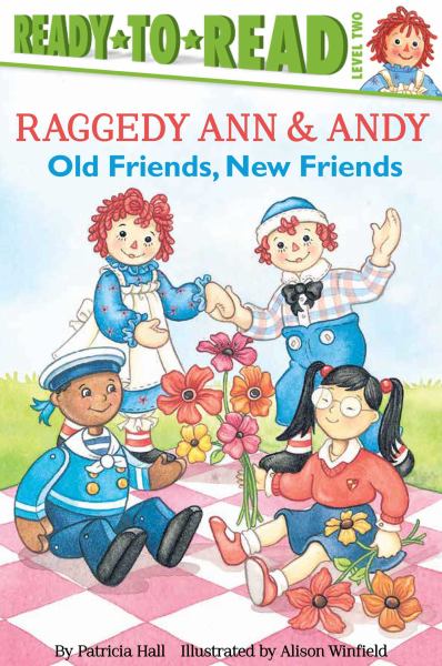 Old Friends, New Friends (Raggedy Ann & Andy, Ready-to-Read, Level 2)