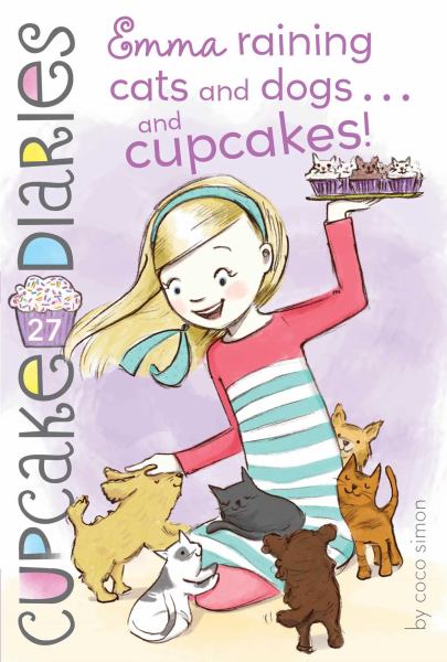 Emma Raining Cats and Dogs . . . and Cupcakes! (Cupcake Diaries)