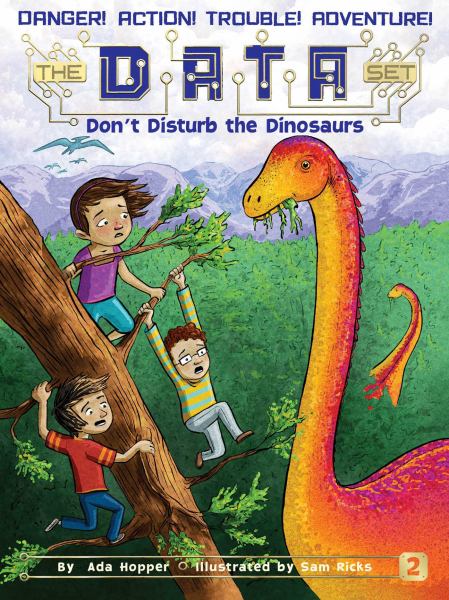 Don't Disturb the Dinosaurs (The DATA Set, Bk. 2)