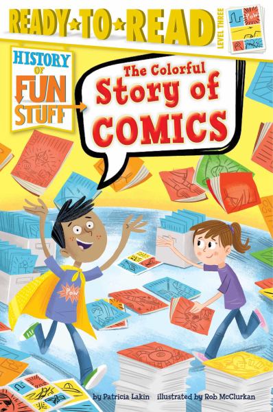 The Colorful Story of Comics (History of Fun Stuff, Ready-to-Read, Level 3)
