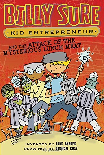 Billy Sure Kid Entrepreneur and the Attack of the Mysterious Lunch Meat (Billy Sure, Bk. 12)