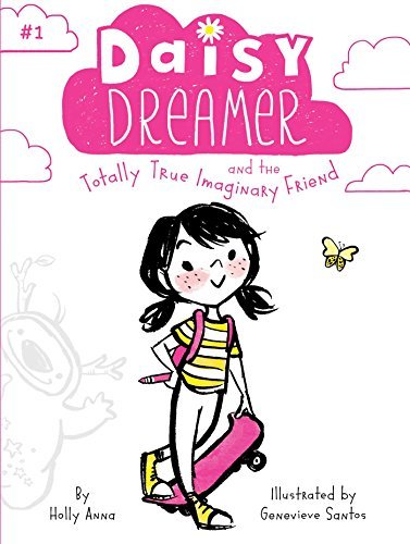 Daisy Dreamer and the Totally True Imaginary Friend (Daisy Dreamer, Bk. 1)