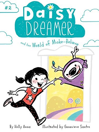 Daisy Dreamer and the World of Make-Believe (Daisy Dreamer, Bk. 2)