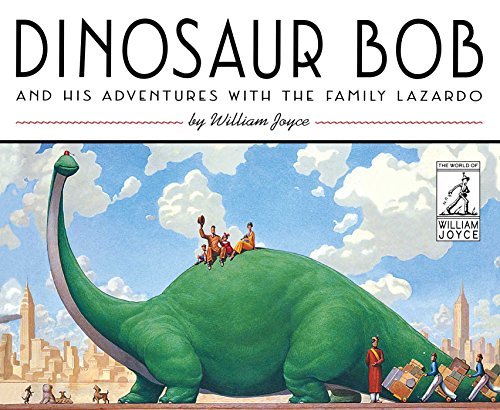 Dinosaur Bob and His Adventures with the Family Lazardo (The World of William Joyce)