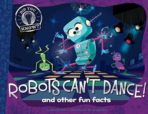 Robots Can't Dance!: and Other Fun Facts (Did You Know?)