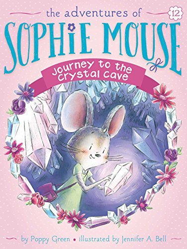 Journey to the Crystal Cave (The Adventures of Sophie Mouse, Bk. 12)