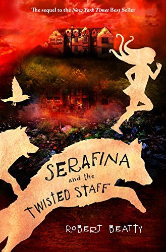 Serafina and the Twisted Staff (Serafina Book 2)