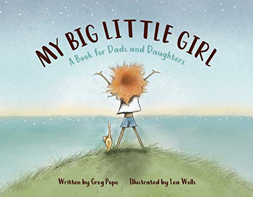 My Big Little Girl: A Book for Dads and Daughters