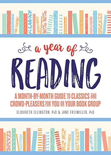 A Year of Reading: A Month-by-Month Guide to Classics and Crowd-Pleasers for You or Your Book Group