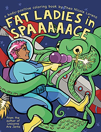 Fat Ladies in Spaaaaace: A Body-Positive Coloring Book