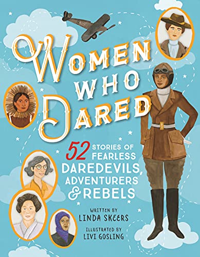 Women Who Dared: 52 Stories of Fearless Daredevils, Adventurers, and Rebels (Biography Books for Kids, Feminist Books for Girls)