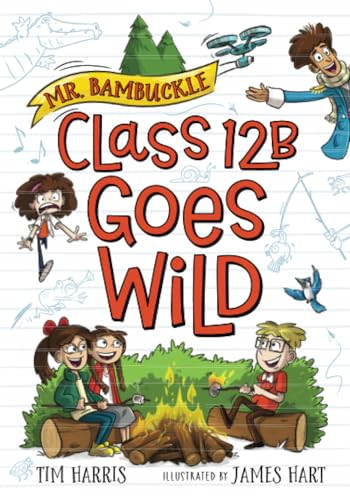 Class 12B Goes Wild (Mr. Bambuckle, Bk. 3)