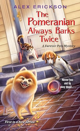 The Pomeranian Always Barks Twice (Furever Pets Mysteries, Bk. 1)