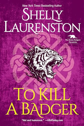 To Kill a Badger (The Honey Badger Chronicles, Bk. 6)