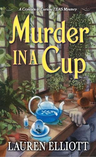 Murder in a Cup (A Crystals & CuriosiTEAS Mystery, Bk. 2)