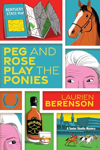 Peg and Rose Play the Ponies (Senior Sleuths Mystery, Bk. 3)