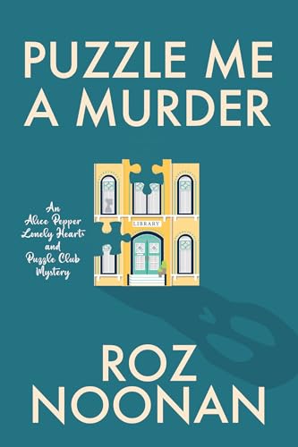 Puzzle Me a Murder (Alice Pepper Lonely Hearts and Puzzle Club Mystery, Bk. 1)