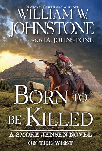 Born to Be Killed (Smoke Jensen, Bk. 8)