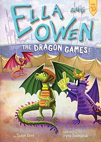 The Dragon Games! (Ella and Owen, Bk. 10)
