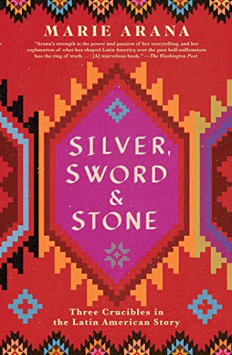 Silver, Sword, and Stone: Three Crucibles in the Latin American Story