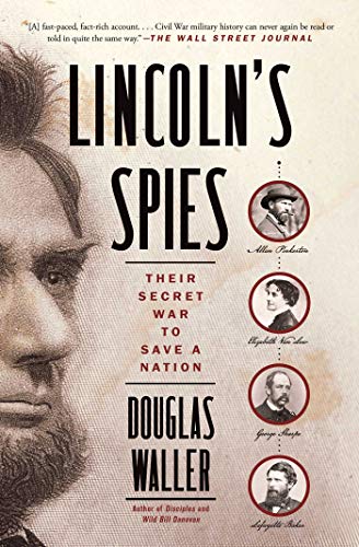 Lincoln's Spies: Their Secret War to Save a Nation