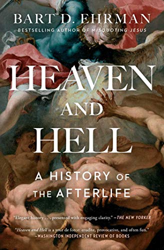 Heaven and Hell: A History of the Afterlife