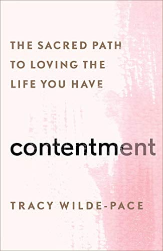 Contentment: The Sacred Path to Loving the Life You Have