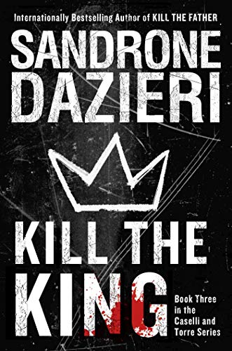 Kill the King: A Novel (Caselli and Torre Series, Bk. 3)