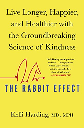 The Rabbit Effect: Live Longer, Happier, and Healthier with the Groundbreaking Science of Kindness