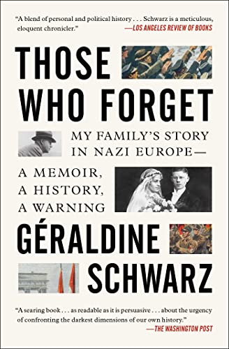 Those Who Forget: My Family's Story in Nazi Europe – A Memoir, A History, A Warning